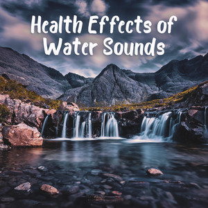 Health Effects of Water Sounds: 15 New Age Songs with Water Noises for Total Relaxation & Deep Meditation, Peaceful Music to Rest & Calming Down album