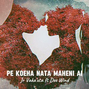Jr Vaka'uta - Pe Koeha Nata Maheni Ai