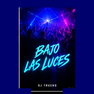 Bajo las Luces by Dj Trueno