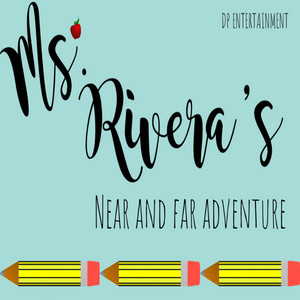 Ms. Rivera’s Near and Far Adventure