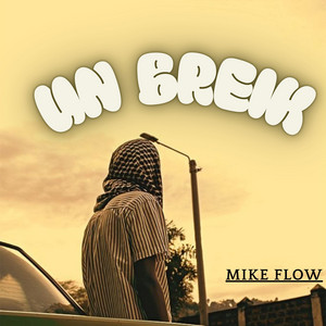UN BREIK by MIKE FLOW