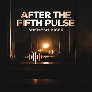 After The Fifth Pulse by Shemesh Vibes