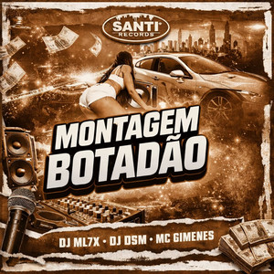 Montagem Botadão by DJ ML7X, Mc Gimenes, DJ DSM