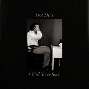 I Will Never Rock by Hot Dad