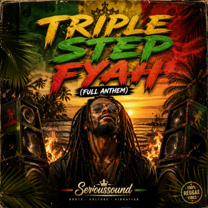 TRIPLE STEP FYAH by Serioussound