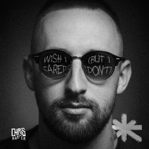 Wish I Cared (But I Don't) by Chris Harper