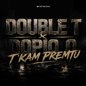 Tkam premtu by Double T, Dopio o