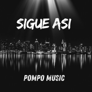 Sigue Asi by Pompo music