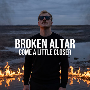 Come A Little Closer by Broken Altar
