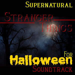 Supernatural Stranger Things for Halloween Soundtrack album