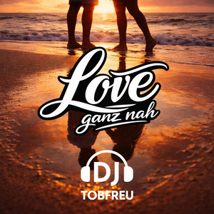 Love ganz nah - Dance Version by DJ TOBFREU