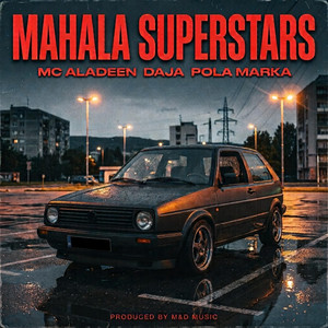 MAHALA SUPERSTARS by M&D, MC Aladeen, DAJA, POLA MARKA