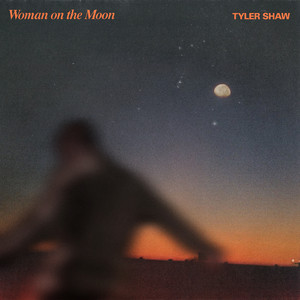 Woman on the Moon by Tyler Shaw