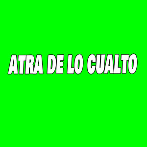 Atra De Lo Cualto by the blue malo