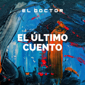 El Ultimo Cuento by El Doctor