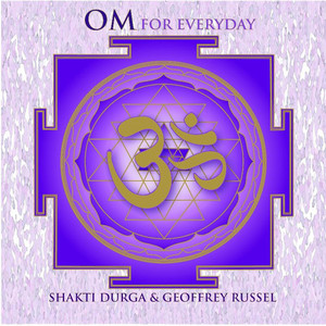 Om Harmony by Shakti Durga, Geoffrey Russel