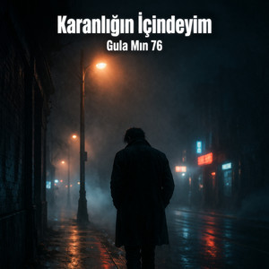 Gula Mın 76 - Karanlığın İçindeyim
