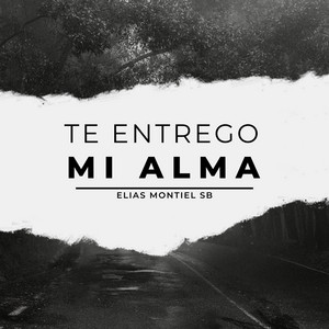 TE ENTREGO MI ALMA by ELIAS MONTIEL SB