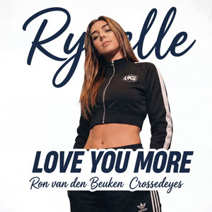 Love You More - Radio Edit by Ron van den Beuken, Crossedeyes, Ryxelle