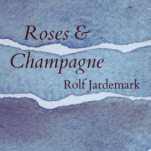 Roses & Champagne - Acoustic Version by Rolf Jardemark