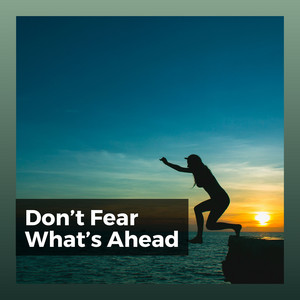 Dont Fear Whats Ahead album