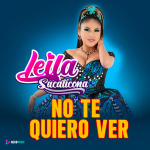 Leila Sucaticona - No Te Quiero Ver