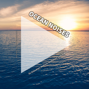 Ocean Noises for Relaxation, Bedtime, Meditation, Ease of Mind album