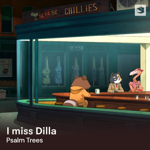 I miss Dilla by Psalm Trees