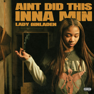 AINT DID THIS INNA MIN by Lady Binladen