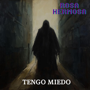 Tengo MIedo by RosaHermosa