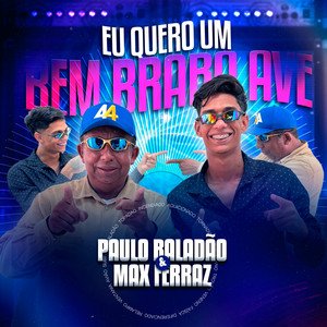 Max Ferraz - Eu Quero um Bem Brabo Ave (feat. Paulo Boladão)