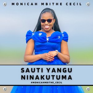 Monicah Mbithe Cecil - SAUTI YANGU NINAKUTUMA