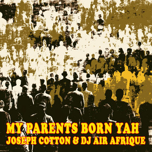 My Parents Born Yah by Joseph Cotton, DJ Air Afrique