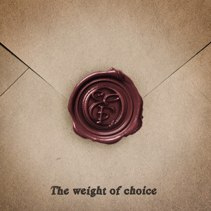 The weight of choice by East Of Eden