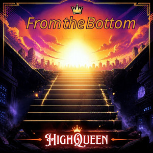 From the Bottom by HighQueen