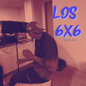 LOS 6X6 by YARAZA LA H