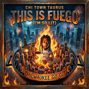 This Is Fuego (I'm So Lit) Milwaukee Go-Go by Chi Town Taurus