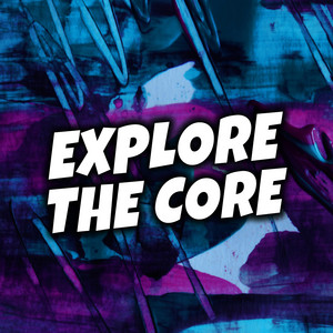 Explore The Core by DJVI