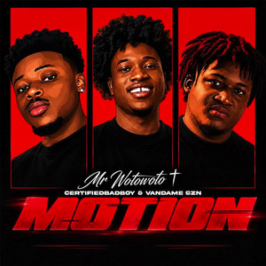 Motion by Mr WOTOWOTO, Certifiedbadboy, Vandame Szn