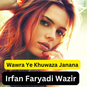 Irfan Faryadi Wazir - Wawra Ye Khuwaza Janana