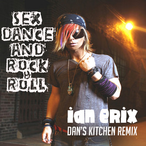 Sex, Dance and Rock & Roll (Lose It) - Dan’s Kitchen Radio Edit