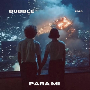 Para Mi by BUBBLE