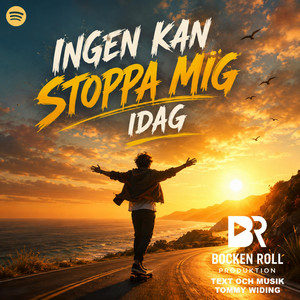 INGEN KAN STOPPA MIG, IDAG by BOCKEN ROLL