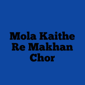 Mola Kaithe Re Makhan Chor by Dj Rb Rmx