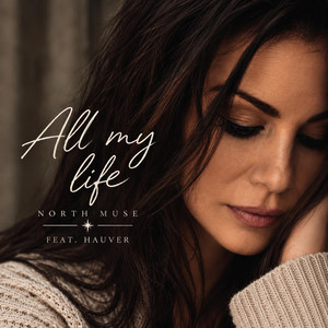 All my life by North Muse, Hauver