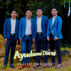 Eliseo Chicchi - Ayúdame Dios Mío
