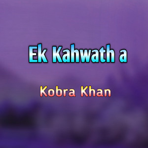 Kobra Khan - Ek Kahwath a