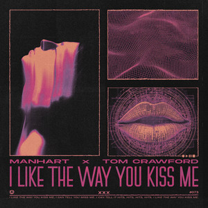 I Like The Way You Kiss Me by Manhart, Tom Crawford