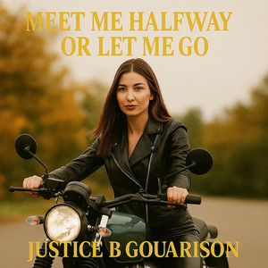 MEET ME HALFWAY OR LET ME GO by Justice B. GOUARISON