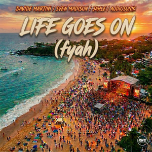 Life Goes On (fyah) by Davide Martini, Sven Madison, Jahle, Audiosonik